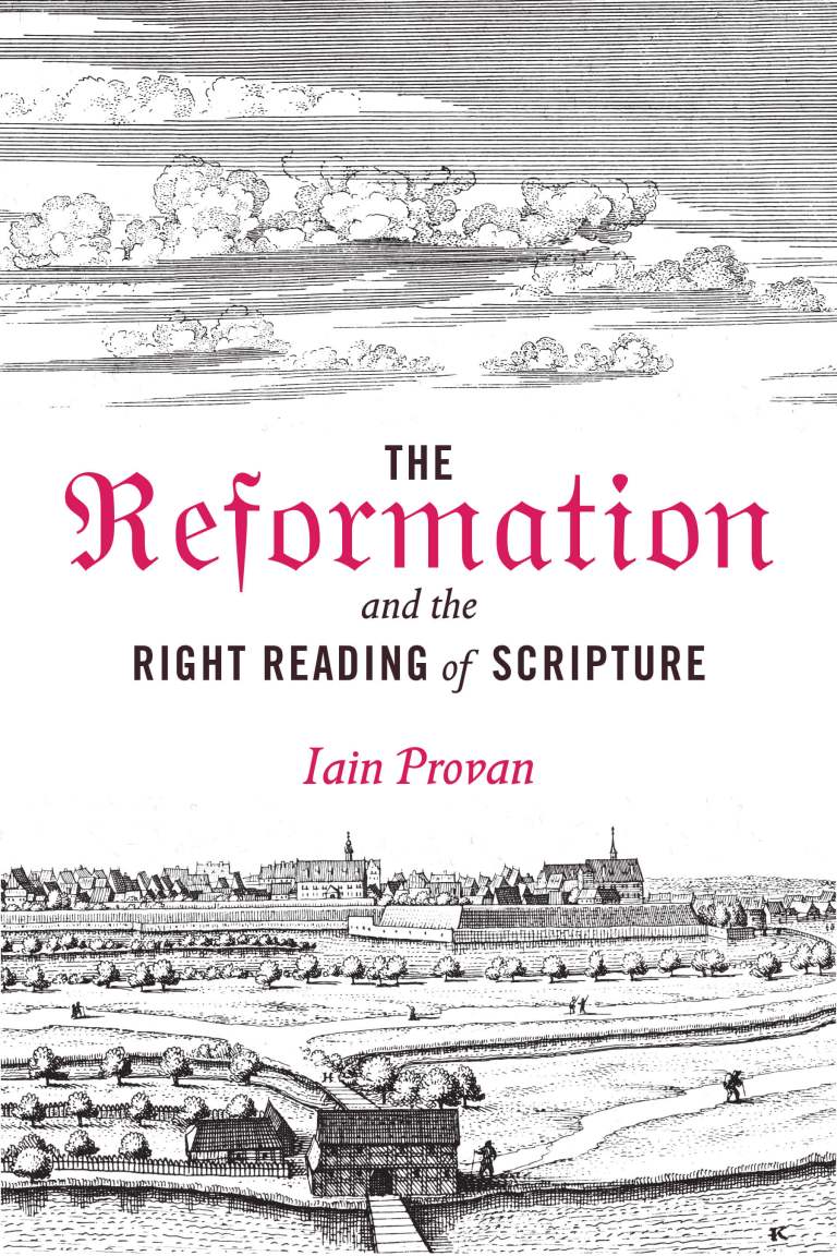 Ian Provan Book Review: The Reformation and the Right Reading of Scripture, by ...